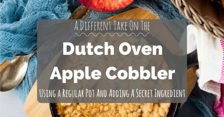 A Different Take on the Dutch Oven Apple Cobbler: Using a Regular Pot and Adding A Secret Ingredient