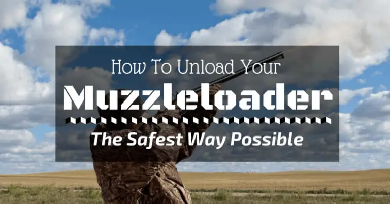 How To Unload Your Muzzleloader The Safest Way Possible