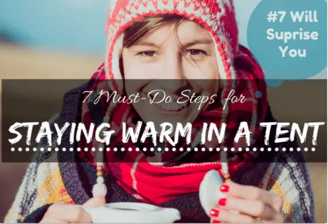 7 Must-Do Steps for Staying Warm in a Tent (# 7 Will Surprise You)