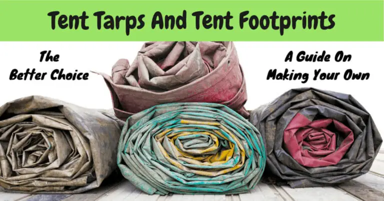 Tent Tarps and Tent Footprints: The Better Choice and A Guide On Making Your Own