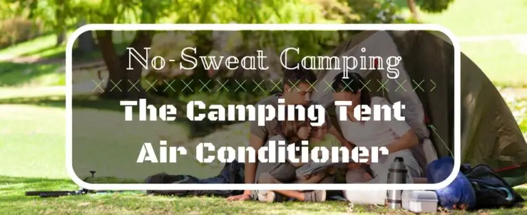 No-Sweat Camping: The Camping Tent Air Conditioner