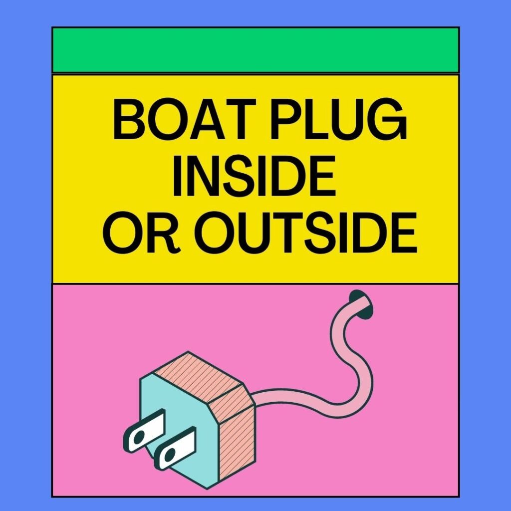 Boat Plug Inside Or Outside