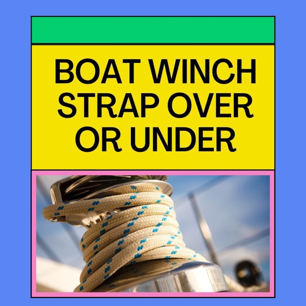 Boat Winch Strap Over Or Under