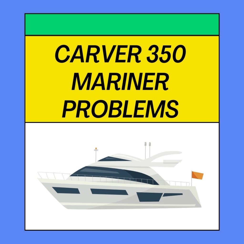Carver 350 Mariner Problems