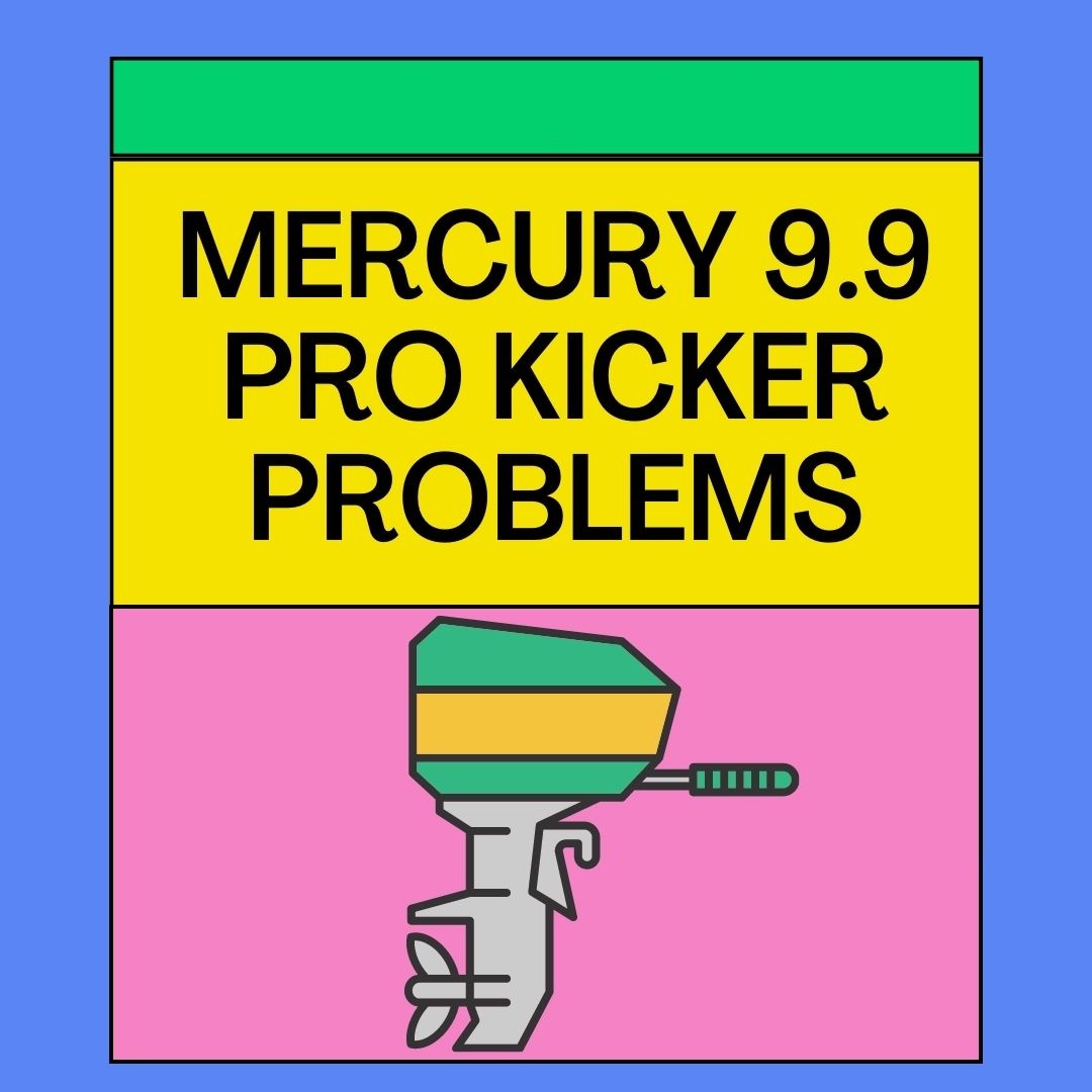 Mercury 9.9 Pro Kicker Problems [4 Issues And Fixes]