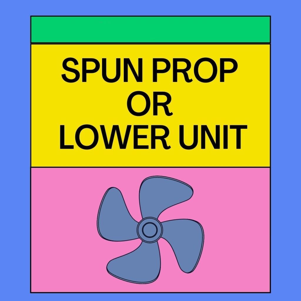 Spun Prop or Lower Unit