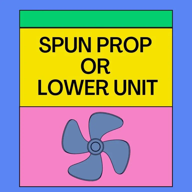 Spun Prop or Lower Unit- [Detailed Explanation!]