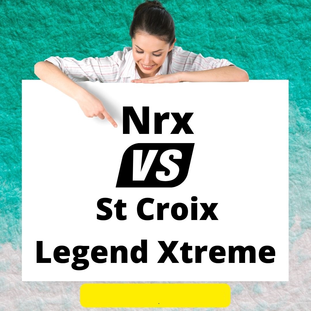 St. Croix Legend Xtreme Vs NRX