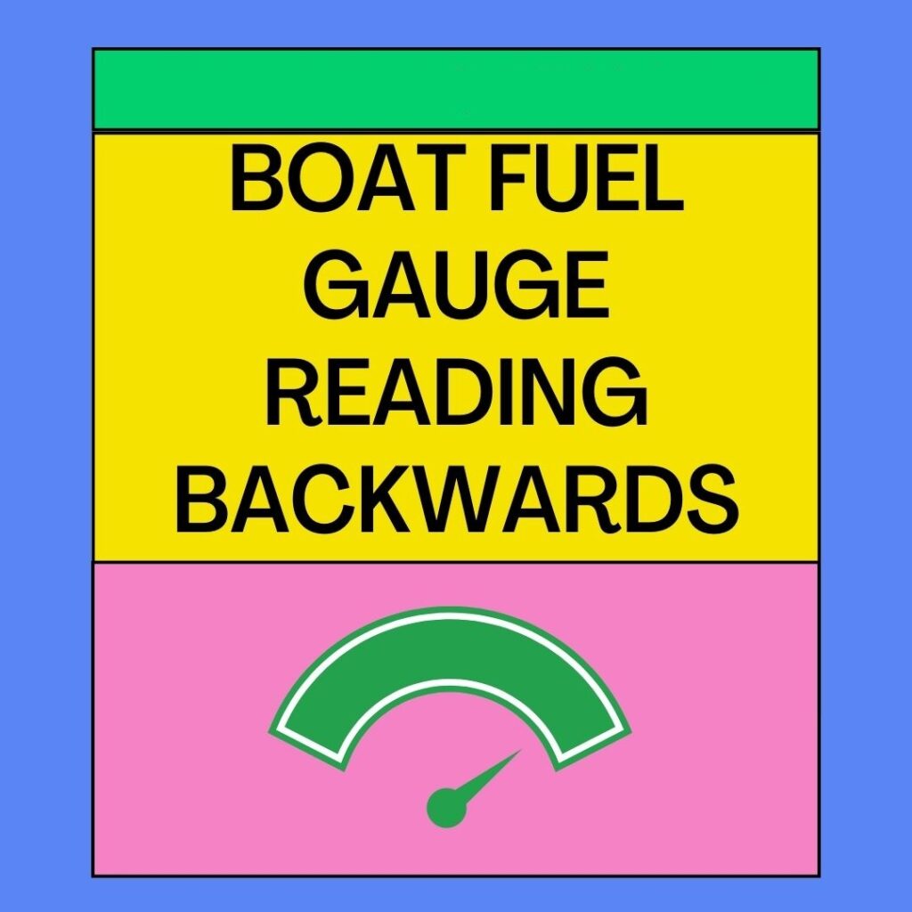 boat fuel gauge reading backwards