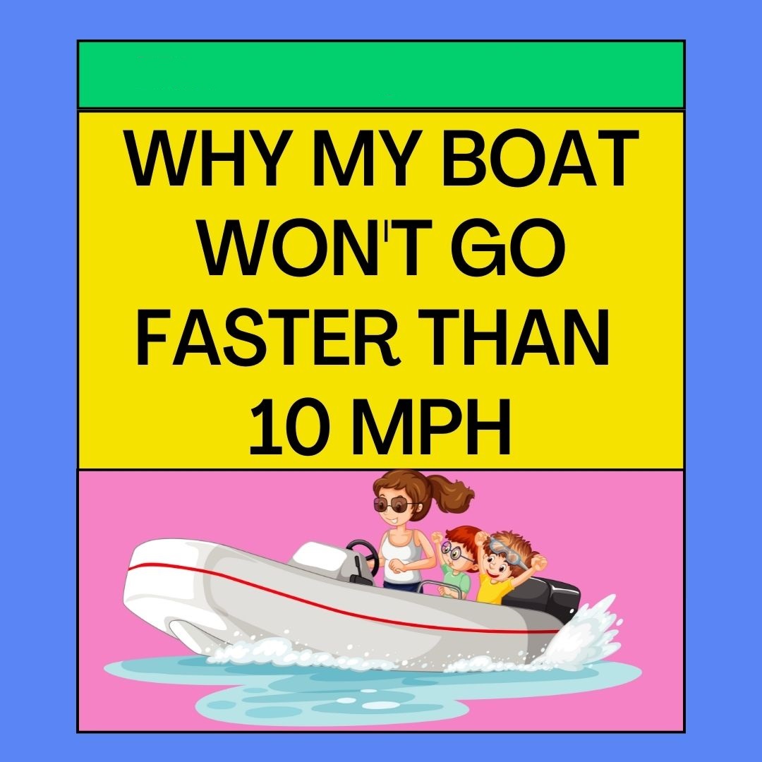 Boat Wont Go Faster Than 10 mph