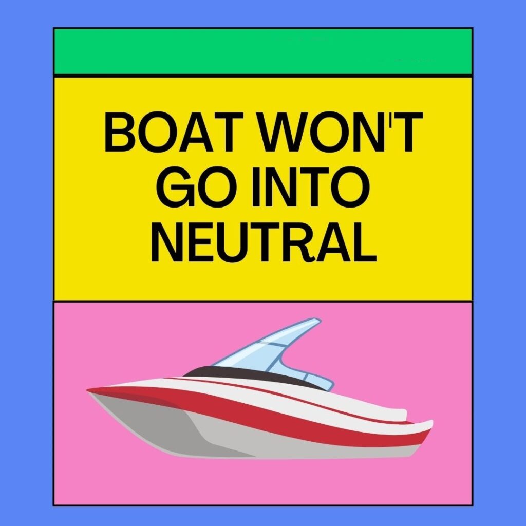 Boat Wont Go Into Neutral