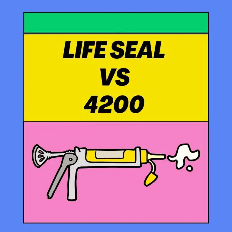 Life Seal Vs 4200: Which is the Better Sealant?