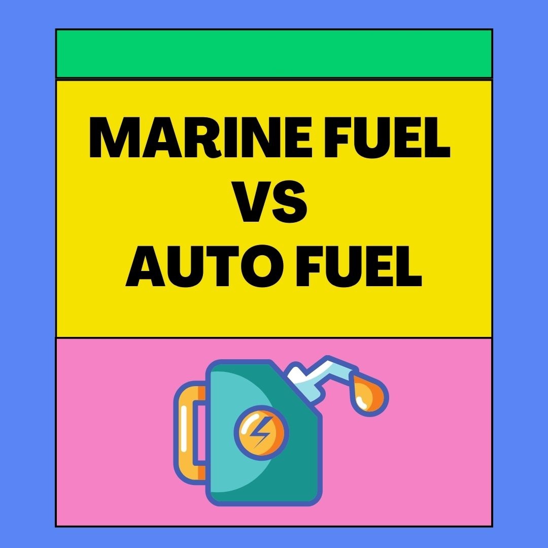 Marine Fuel Vs Auto Fuel