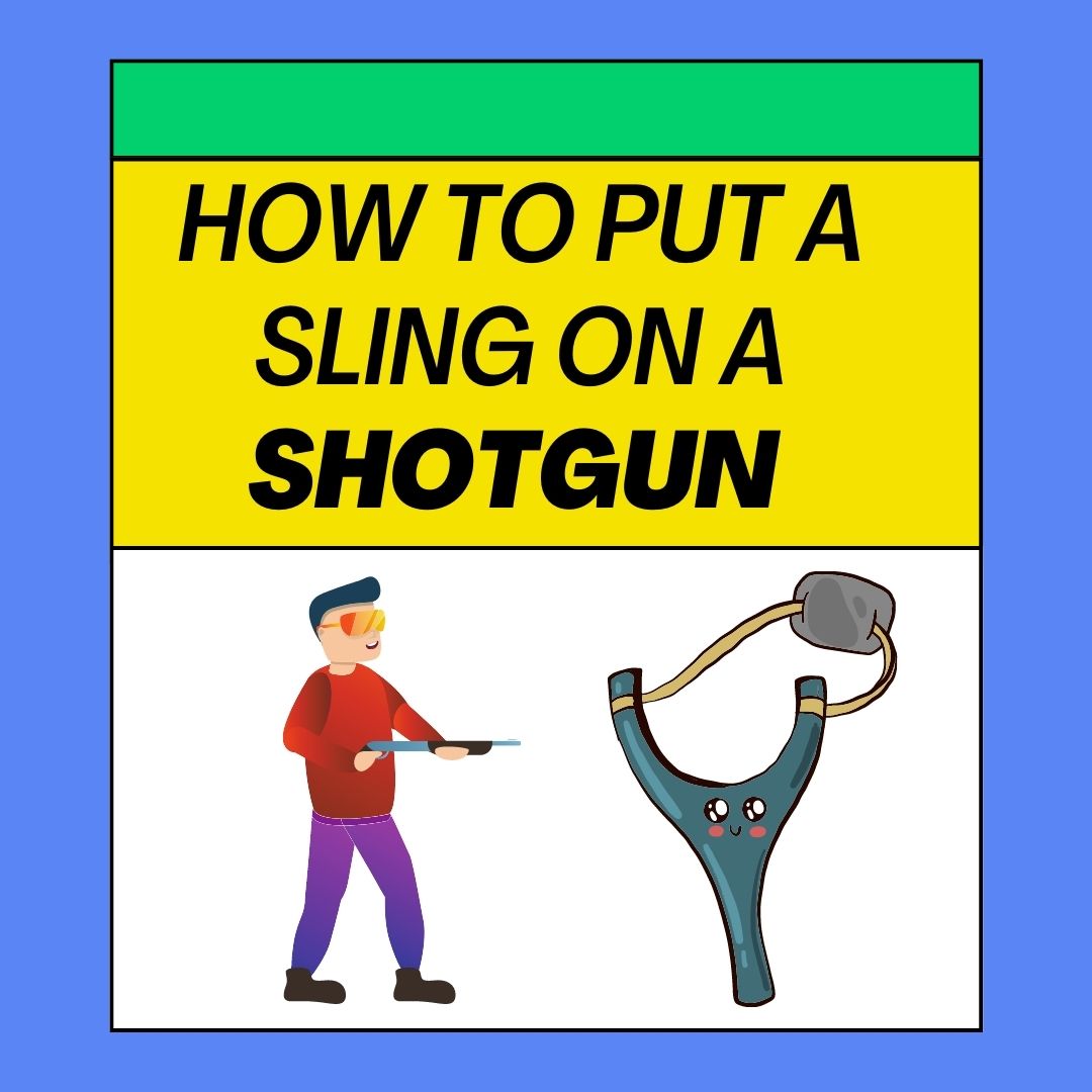 How To Put A Sling On A Shotgun Without Swivels