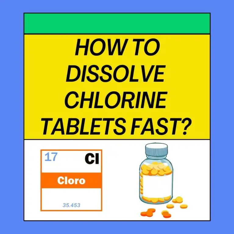 How to Dissolve Chlorine Tablets Fast?