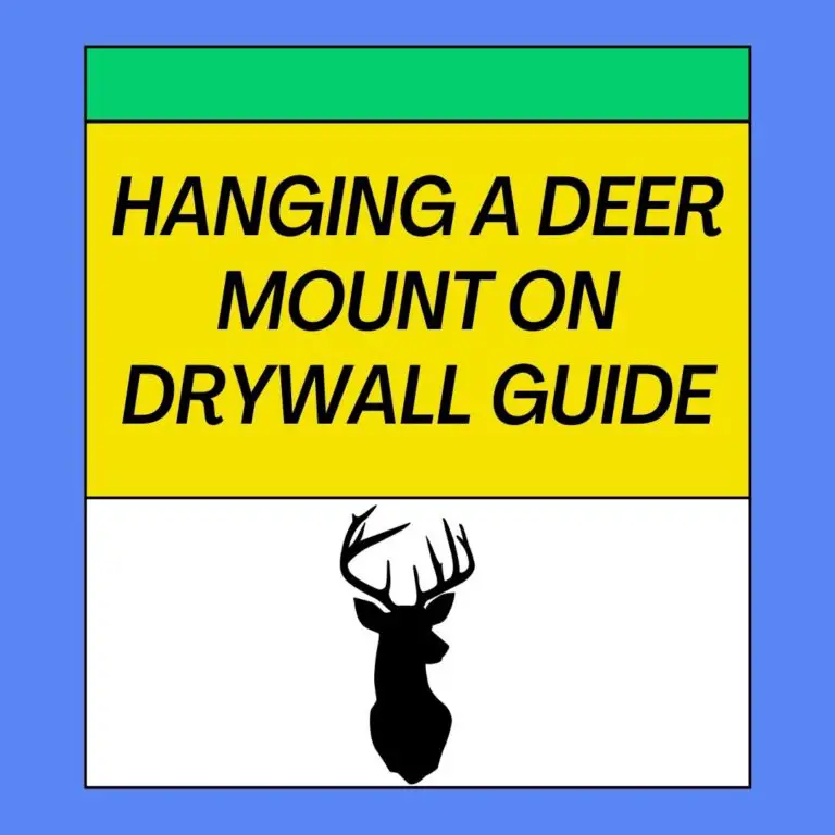 Hanging a Deer Mount on Drywall: A Step-by-Step Guide