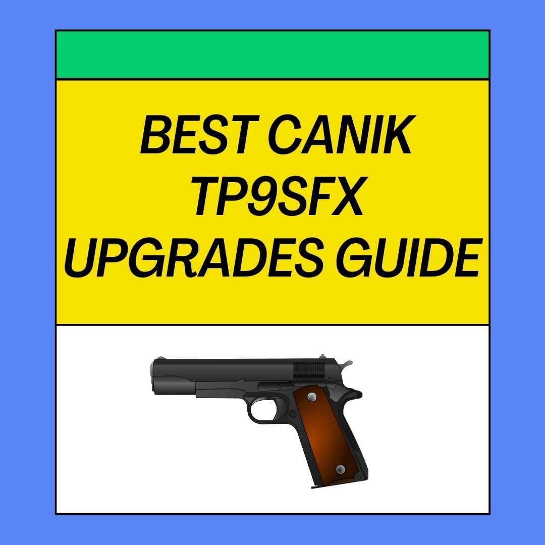 Best Canik TP9SFX Upgrades Guide