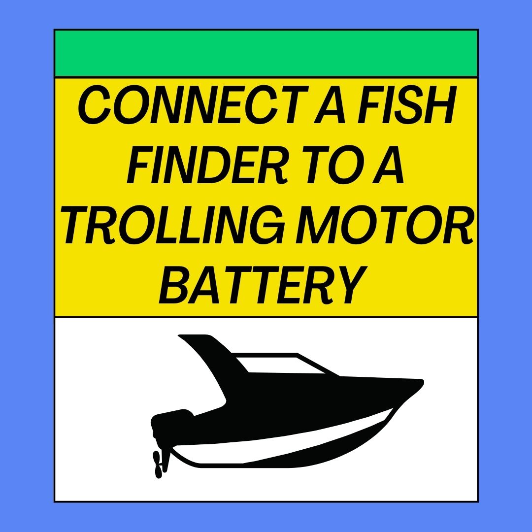 How to Connect a Fish Finder to a Trolling Motor Battery